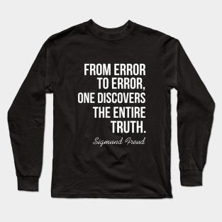 From error to error, one discovers the entire truth Long Sleeve T-Shirt